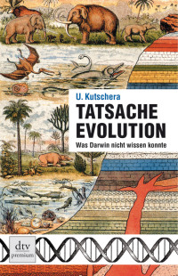 Kutschera, Ulrich — Tatsache Evolution · Was Darwin nicht wissen konnte