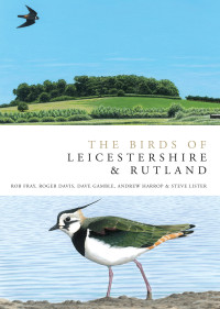 Rob Fray;Roger Davies;Dave Gamble;Andrew Harrop;Steve Lister; — The Birds of Leicestershire and Rutland