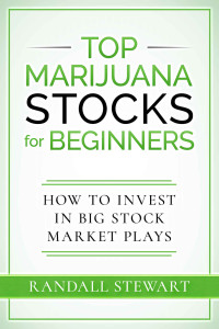 Randall Stewart — Top Marijuana Stocks for Beginners: How to Invest in Big Stock Market Plays