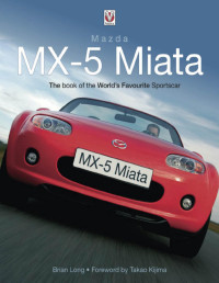 Brian Long — Mazda MX-5 Miata : The Book of the World’s Favourite Sportscar