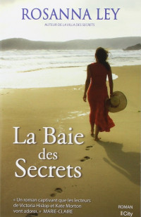 Rosanna Ley [Ley, Rosanna] — La baie des secrets