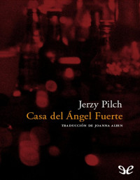 Jerzy Pilch — Casa Del Ángel Fuerte