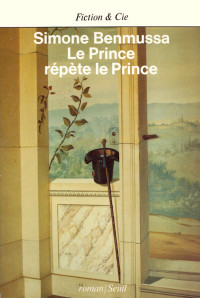 Simone Benmussa [Benmussa, Simone] — Le Prince répète le Prince