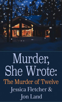 Jessica Fletcher & Jon Land — The Murder of Twelve