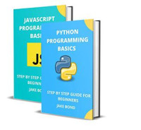 BOND, JAKE — Python and Javascript Programming Basics: Step by Step Guide for Beginners