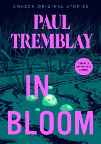 Paul Tremblay — In Bloom