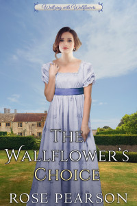 Rose Pearson — The Wallflower's Choice: A Clean Regency Romance (Waltzing with Wallflowers Book 6)