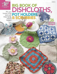 Unbekannt — Big Book of Dishcloths, Pot Holders & Scrubbies