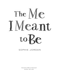 Sophie Jordan — The Me I Meant to Be