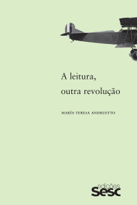 María Teresa Andruetto — A leitura, outra revolução