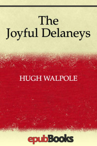 Hugh Walpole — The Joyful Delaneys
