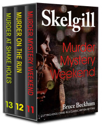 Bruce Beckham — The DI Skelgill Series Books 11-13: compelling British crime mysteries (Detective Inspector Skelgill Boxset Book 4)