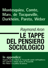 Raymond Aron — Le tappe del pensiero sociologico.