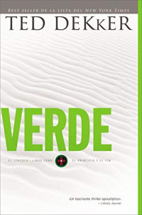 Ted Dekker [Dekker, Ted] — Verde: El principio y el fin