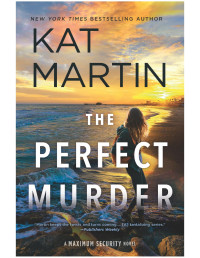 Kat Martin — The Perfect Murder--A Novel