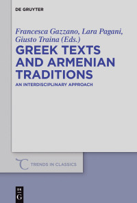 Francesca Gazzano, Lara Pagani, Giusto Traina — Greek Texts and Armenian Traditions