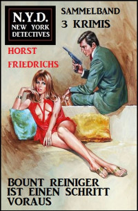 Horst Friedrichs — Bount Reiniger ist einen Schritt voraus: N.Y.D. New York Detectives Sammelband