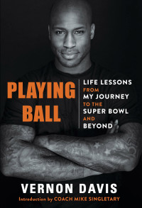 Vernon Davis — Playing Ball: Life Lessons from My Journey to the Super Bowl and Beyond