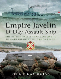 Philip Kay-Bujak — Empire Javelin: D-Day Assault Ship