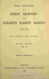 Robert Browning & Elizabeth Barrett Browning — The letters of Robert Browning and Elizabeth Barrett Barrett, Vol. 2 (of 2) 1845-1846