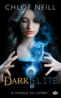 Chloe Neill — Dark Elite : Marque de l'ombre Tome 2