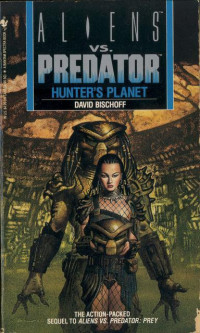 Bischoff, David — [Aliens Vs. Predator 02] • Hunter's Planet