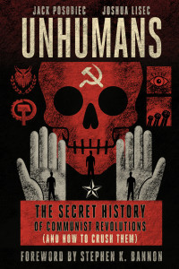 Jack Posobiec, Joshua Lisec — Unhumans: The Secret History of Communist Revolutions (and How to Crush Them)