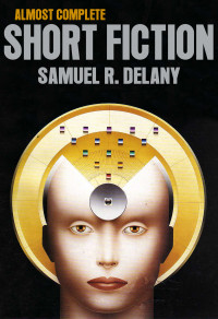 Samuel R. Delany — Almost Complete Short Fiction