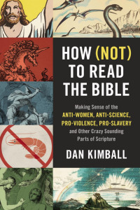 Dan Kimball; — How (Not) to Read the Bible