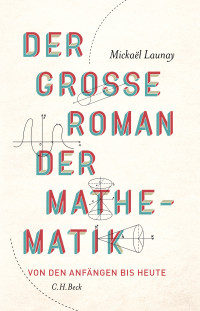 Mickal Launay; — Der groe Roman der Mathematik