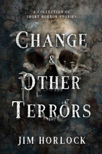 Jim Horlock — Change and Other Terrors