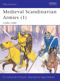 David Lindholm; David Nicolle; Angus McBride — Medieval Scandanavian Armies, Part 1: 1100-1300