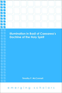 McConnell, Timothy P.; — Illumination in Basil of Caesarea's Doctrine of the Holy Spirit