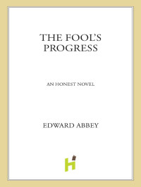 Edward Abbey — The Fool's Progress