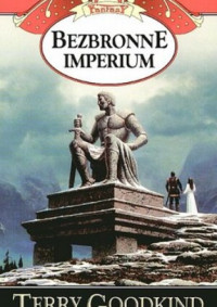 Terry Goodkind — Bezbronne Imperium