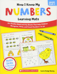 Lucia Kemp Henry — Now I Know My Numbers Learning Mats: 50+ Double-Sided Activity Sheets That Help Children Recognize, Write, and Count