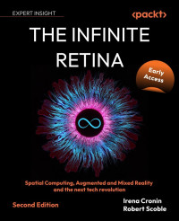 Irena Cronin, Robert Scoble — The Infinite Retina, 2nd Edition (Early Access)