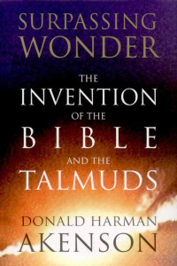 Akenson — Surpassing Wonder; The Invention of the Bible and the Talmuds (1998)
