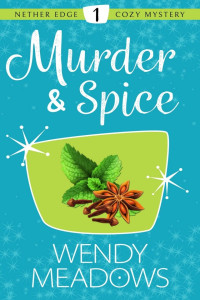 Wendy Meadows — Murder and Spice (Nether Edge Cozy Mystery 1)