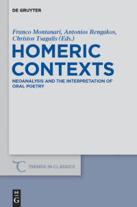 Franco Montanari, Antonios Rengakos, Christos C. Tsagalis — Homeric Contexts