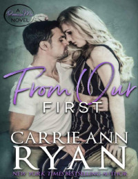 Carrie Ann Ryan [Ryan, Carrie Ann] — From Our First (Promise Me Book 4)