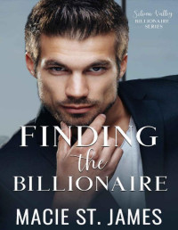 Macie St. James — Finding the Billionaire: A Sweet Billionaire Romance (Silicon Valley Billionaires Book 3)