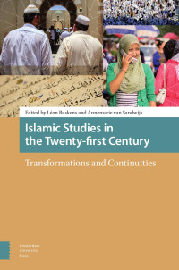 Léon Buskens & Annemarie van Sandwijk (Editors) — Islamic Studies in the Twenty-first Century