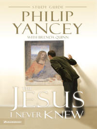 Philip Yancey;Brenda Quinn; — The Jesus I Never Knew Study Guide