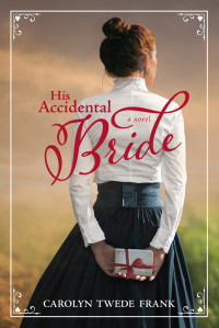 Carolyn Twede Frank — His Accidental Bride