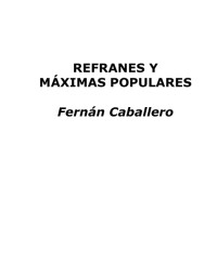 Fernán Caballero — Refranes y máximas populares