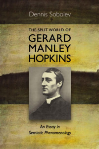 Sobolev, Dennis — The Split World of Gerard Manley Hopkins