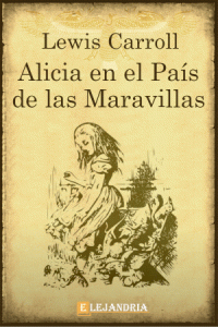 Lewis Carroll — Las Aventuras de Alicia en el País de las Maravillas