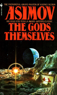 Isaac Asimov [Asimov, Isaac] — The Gods Themselves