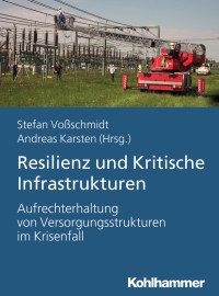 Andreas Karsten & Stefan Voßschmidt — Resilienz und Kritische Infrastrukturen